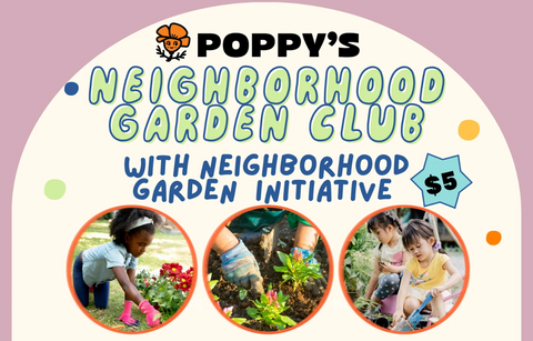 Join the Neighborhood Garden Club at Poppy’s 🌿✨