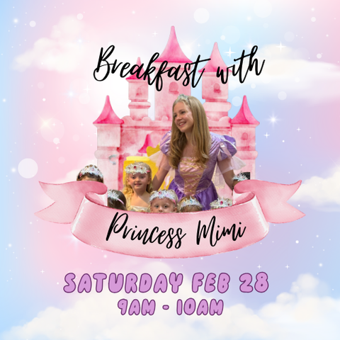 Magical Breakfast with Princess Mimi and Fairy Godmother Maddie, Saturday Feb 28 9AM - 10AM